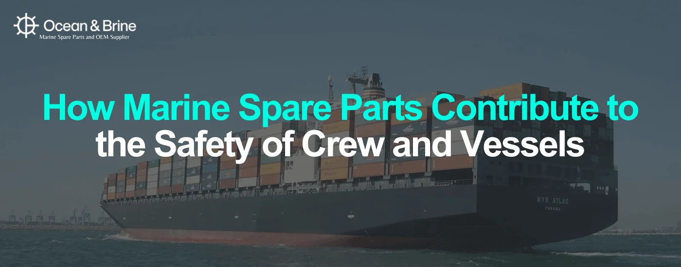 How Marine Spare Parts Contribute to the Safety of Crew and Vessels