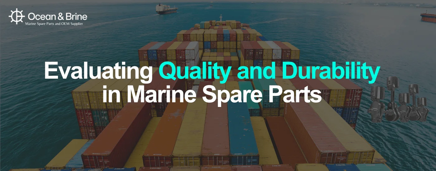 Evaluating Quality and Durability in Marine Spare Parts