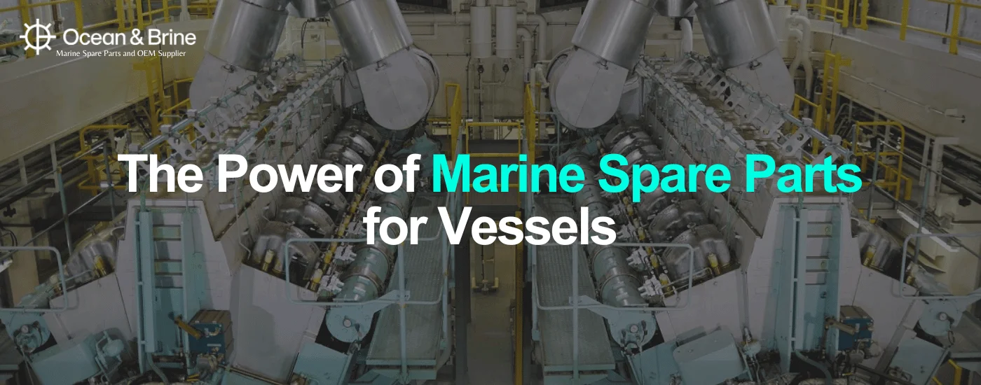 The Power of Marine Spare Parts for Vessels
